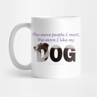 The more people I meet the more I like my dog - brown and white collie in snow oil painting word art Mug